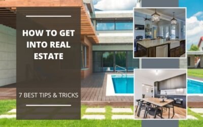 How To Get Into Real Estate – 7 Best Tips & Tricks