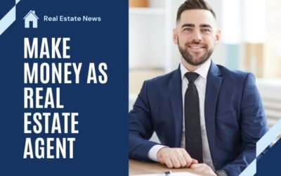 How To Make Money As a Real Estate Agent – Best Strategies (2023)